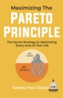 Maximizing The Pareto Principle : The Secret Strategy to Optimizing Every Area of Your Life - Book