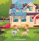 Life of Bailey : A True-Life Story: Lost Dog Found - Book