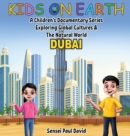 Kids On Earth : A Children's Documentary Series Exploring Global Cultures & The Natural World: DUBAI - Book