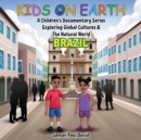 Kids On Earth - A Children's Documentary Series Exploring Global Cultures & The Natural World : Brazil - Book