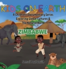 Kids On Earth A Children's Documentary Series Exploring Human Culture & The Natural World : Zimbabwe - Book