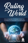 Ruling Your World : Discovering How To Activate & Build Your Confidence To Overcome Low Self-Esteem - Book
