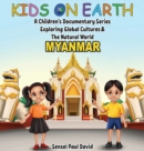 Kids On Earth A Children's Documentary Series Exploring Global Culture & The Natural World : Myanmar - Book