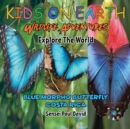 KIDS ON EARTH Wildlife Adventures - Explore The World : Blue Morpho Butterfly - Costa Rica - Book