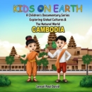 Kids on Earth A Children's Documentary Series Exploring  Global Cultures & The Natural World   -  CAMBODIA - eBook
