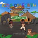 Kids On Earth A Children's Documentary Series Exploring Human Culture & The Natural World   -   Zimbabwe - eBook