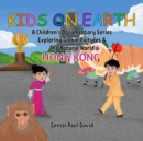 Kids On Earth A Children's Documentary Series Exploring Global Culture & The Natural World   -   Hong Kong - eBook