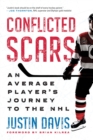 Conflicted Scars : An Average Player's Journey to the NHL - eBook