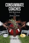 Consummate Coaches : Bill Belichick and Jesus Christ - Book