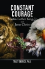 Constant Courage : Martin Luther King, Jr. and Jesus Christ - eBook