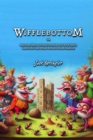 Wifflebottom : or, Mystery and Intrigue Fell out of a tree, Landing far from Whimyshire Manor - eBook