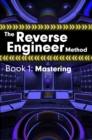 The Reverse Engineer Method: Book 1: Mastering : Book 1 - eBook