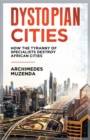 Dystopia : How the Tyranny of Specialists Destroy African Cities - Book