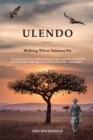 Ulendo : Walking Where Vultures Fly - Book