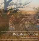 Registers of Loss : PhotoTalking with the Baobab Trees of Nyatate - Book