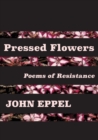 Pressed Flowers : Poems of Resistance - Book