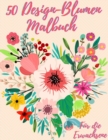 50 Blumen Farbung Buch : Malbuch fur Erwachsene mit 50 wunderschoenen floralen Motiven zur Entspannung und zum Stressabbau - Book