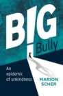 Big Bully : An epidemic of unkindness - eBook