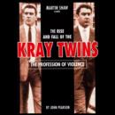 The Profession of Violence : The Rise and Fall of the Kray Twins - eAudiobook