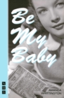 Be My Baby (NHB Modern Plays) - eBook