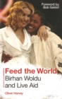 Feed the World: Birhan Woldu and Live Aid - eBook