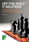 Off-The-Shelf IT Solutions : A practitioner's guide to selection and procurement - Book