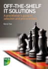 Off-The-Shelf IT Solutions : A practitioner's guide to selection and procurement - eBook