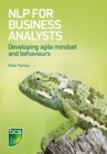 NLP for Business Analysts : Developing agile mindset and behaviours - Book