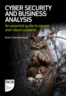 Cyber Security and Business Analysis : An essential guide to secure and robust systems - Book