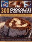 300 Chocolate & Coffee Recipes - Book