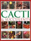 Complete Illustrated Guide to Growing Cacti and Succulents - Book
