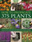How to Propagate 375 Plants - Book