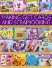 The Illustrated Project Book of Making Gift Cards and Scrapbooking : 360 Easy-to-follow Projects and Techniques with 2300 Lavish Photographs - Book