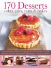 170 Desserts Cakes, Pies, Tarts & Bakes : A Mouthwatering Selection of Tempting Ideas for All Dessert Occasions - Book