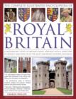 The Illustrated Encyclopedia of Royal Britain : A Magnificent Study of Britain's Royal Heritage with a Directory of Royalty and Over 120 of the Most Important Historic Buildings - Book