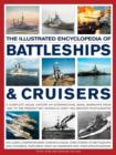 The Illustrated Encylopedia of Battleships & Cruisers : A Complete Visual History of International Naval Warships from 1860 to the Present Day, Shown in Over 1200 Archive Photographs - Book