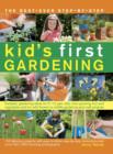 The best-ever step-by-step kid's first gardening : Fantastic Gardening Ideas for 5-12 Year Olds, from Growing Fruit and Vegetables and Fun with Flowers to Wildlife Gardening and Craft Projects - Book