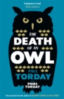 The Death of an Owl : From the author of Salmon Fishing in the Yemen, a witty tale of scandal and subterfuge - Book