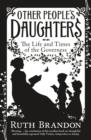 Other People's Daughters : The Life And Times Of The Governess - eBook