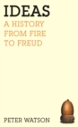 Ideas : A History from Fire to Freud - eBook