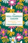The Well-Tempered Garden : A New Edition Of The Gardening Classic - Book