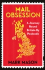 Mail Obsession : A Journey Round Britain by Postcode - Book