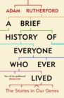 A Brief History of Everyone Who Ever Lived : The Stories in Our Genes - Book