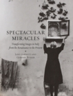 Spectacular Miracles : Transforming Images in Italy, from the Renaissance to the Present - Book