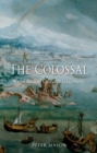 The Colossal : From Ancient Greece to Giacometti - eBook