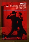 Tango : Sex and Rhythm of the City - eBook