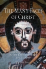 The Many Faces of Christ : Portraying the Holy in the East and West, 300 to 1300 - Book