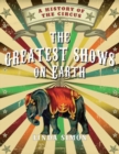 Greatest Shows on Earth : A History of the Circus - Book