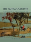 The Mongol Century : Visual Cultures of Yuan China, 1271-1368 - Book