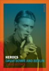 Heroes : David Bowie and Berlin - Book